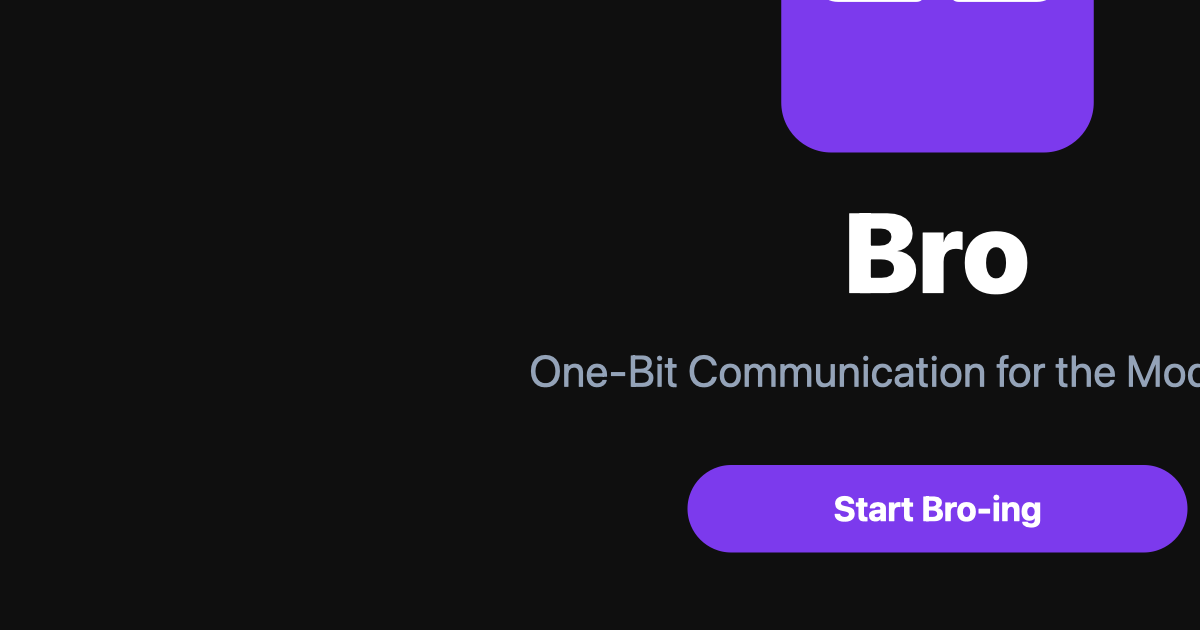 System Bro Bro — One-Bit Communication for the Modern Era
